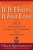 If It Hurts, It Isn&#039;t Love: And 365 Other Principles to Heal and Transform Your Relationships