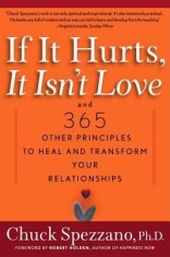 If It Hurts, It Isn&#039;t Love: And 365 Other Principles to Heal and Transform Your Relationships