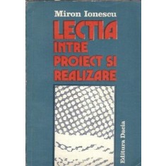 Lectia intre proiect si realizare - Miron Ionescu