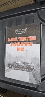 Martiriul transnistrean sub jugul totalitar rusesc CUCEREANU CERCAVSCHI APETRI foto