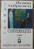 Arta Conversatiei - Ileana Vulpescu, Editura Tempus, 1998, Roman, Beletristica, 464 pagini