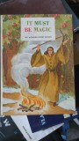 It Must Be Magic , The Wonder-Story Books - Miriam Blanton Huber , Frank Seely Salisbury