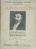 LETOPISETUL TARII MOLDOVEI - MIRON COSTIN, ED. 1943