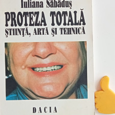 Proteza totala Stiinta, arta si tehnica Iuliana Sabadus