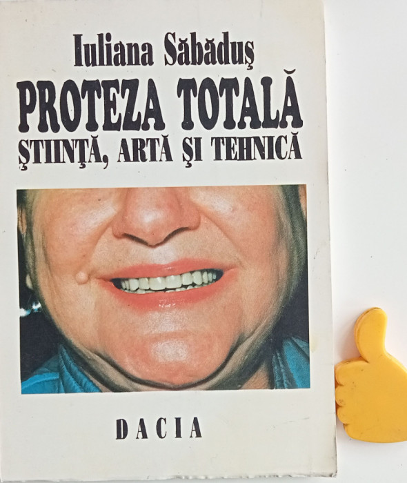 Proteza totala Stiinta, arta si tehnica Iuliana Sabadus