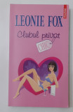 Leonie Fox - Clubul Privat (NECITITA - Colectia CHIC) VEZI DESCRIEREA