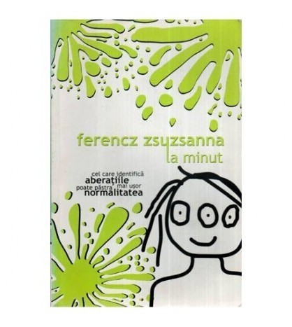 Ferencz Zsuzsanna - La minut - Cel care identifica aberatiile poate