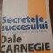 SECRETELE SUCCCESULUI DALE CARNEGIE