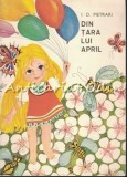 Din Tara Lui April - I. D. Pietrari, Ilustratii Rodica Suciu Molea, Poezii Copii, Editura Ion Creanga 1970
