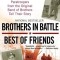 Brothers in Battle, Best of Friends: Two WWII Paratroopers from the Original Band of Brothers Tell Their Story