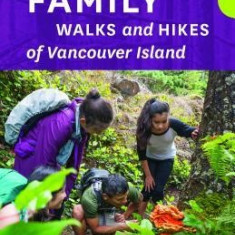 Family Walks and Hikes of Vancouver Island -- Volume 1: Streams, Lakes, and Hills from Victoria to Nanaimo