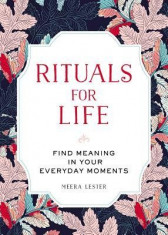 Rituals for Life: Find Meaning in Your Everyday Moments foto