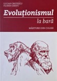 Evolutionismul la bara. Marturii din culise - Lucian Cristescu