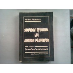 SUPRAVIETUIREA LUI ADRIAN PAUNESCU - ANDREI PAUNESCU VOL.I/CALENDARUL UNUI VULCAN