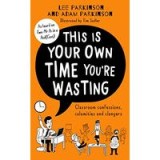 This Is Your Own Time You&#039;re Wasting