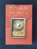 Novalis &ndash; Intre veghe si vis. Fragmente romantice, Polirom