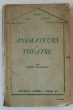 ANIMATEURS DE THEATRE par ROBERT BRASILLACH , 1936 , PREZINTA INSEMNARI SI URME DE UZURA