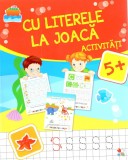 Cu literele la joaca. Activitati 5+ |, Litera