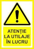 Placuta atentie la utilaje in lucru