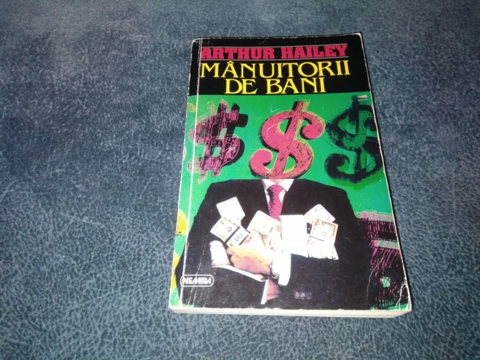 ARTHUR HAILEY - MANUITORII DE BANI