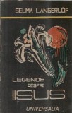 Legende despre Iisus Selma Lagerlof carte editura Universalia 1990 coperta cartonata stare buna