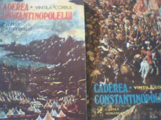 Vintila Corbul - CADEREA CONSTANTINOPOLELUI { 2 volume } / 1976 si 1977 foto