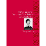 Petőfi S&aacute;ndor &ouml;sszes pr&oacute;zai &iacute;r&aacute;sa &eacute;s levelez&eacute;se - Petőfi S&aacute;ndor