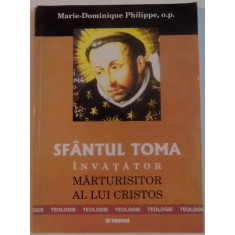 SFANTUL TOMA , INVATATOR , MARTURISITOR AL LUI CRISTOS de MARIE - DOMINIQUE PHILLIPPE , 2003
