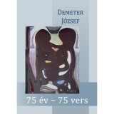 75 &eacute;v - 75 vers - Demeter J&oacute;zsef