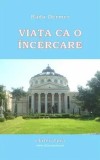 Cumpara ieftin Viata ca o incercare/Radu Dermer, Eliteratura
