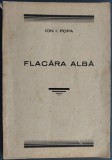 Cumpara ieftin ION I. POPA - FLACARA ALBA (VERSURI / TIPOGRAFIA VESTEMEAN, SIBIU / cca. 1940) [cu sublinieri in text]