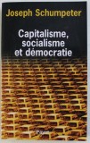 Capitalisme, socialisme et d&eacute;mocratie / Joseph Schumpeter