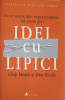 IDEI CU LIPICI. DE CE UNELE IDEI SUPRAVIETUIESC, IAR ALTELE PIER-CHIP HEATH, DAN HEATH