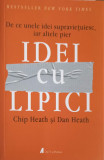 IDEI CU LIPICI. DE CE UNELE IDEI SUPRAVIETUIESC, IAR ALTELE PIER-CHIP HEATH, DAN HEATH