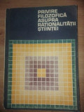 Privire filozofica asupra rationalitatii stiintei- Angela Botez