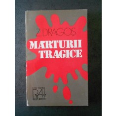 Z. DRAGOS - MARTURII TRAGICE