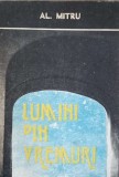 Lumini din Vremuri - Al. Mitru - Roman Rom&acirc;nesc, 1987, Scrisul Rom&acirc;nesc, Beletristica