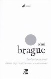 Intelepciunea lumii. Istoria experientei umane a universului - Remi Brague