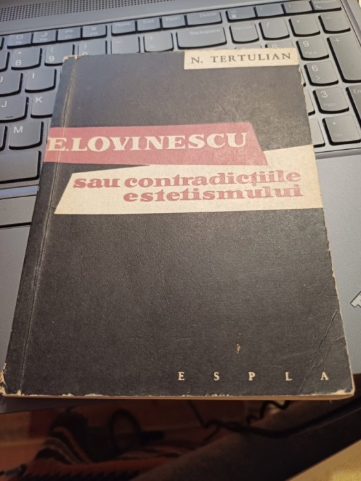 N. Tertulian - E. Lovinescu sau contradicțiile estetismului