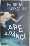 Ape adanci - Patricia Highsmith, Carte Horror, Beletristica