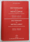 DICTIONNAIRE DE LA METALLURGIE ET SCIENCES ET INDUSTRIES CONNEXES par RAYMOND COEL , 2000 * TEXT BILINGV FRANCEZA - ENGLEZA