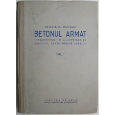 Betonul armat, vol. I. Introducere in alcatuirea si calculul structurilor statice &ndash; Mihail D. Hangan
