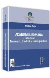 Academia romana (1866-2016). Temeiuri, traditii si valori juridice - Mircea Dutu