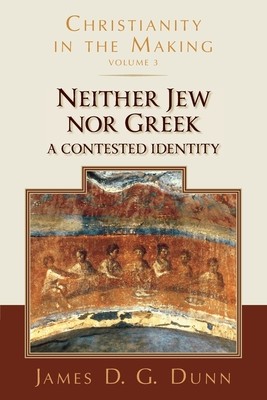 Neither Jew Nor Greek: A Contested Identity (Christianity in the Making, Volume 3) foto