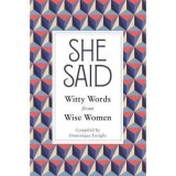 She Said : Witty Words from Wise Women