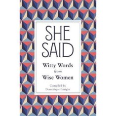 She Said : Witty Words from Wise Women