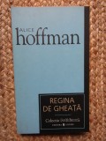 ALICE HOFFMAN - REGINA DE GHEATA