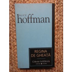 ALICE HOFFMAN - REGINA DE GHEATA