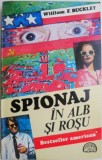 Spionaj &icirc;n Alb și Roșu - William F. Buckley Jr. - Roman Beletristică, Carte Nouă/Anticariat