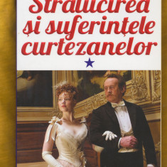 Honore de Balzac "Strălucirea şi suferintele curtezanelor". volumele 1 si 2.